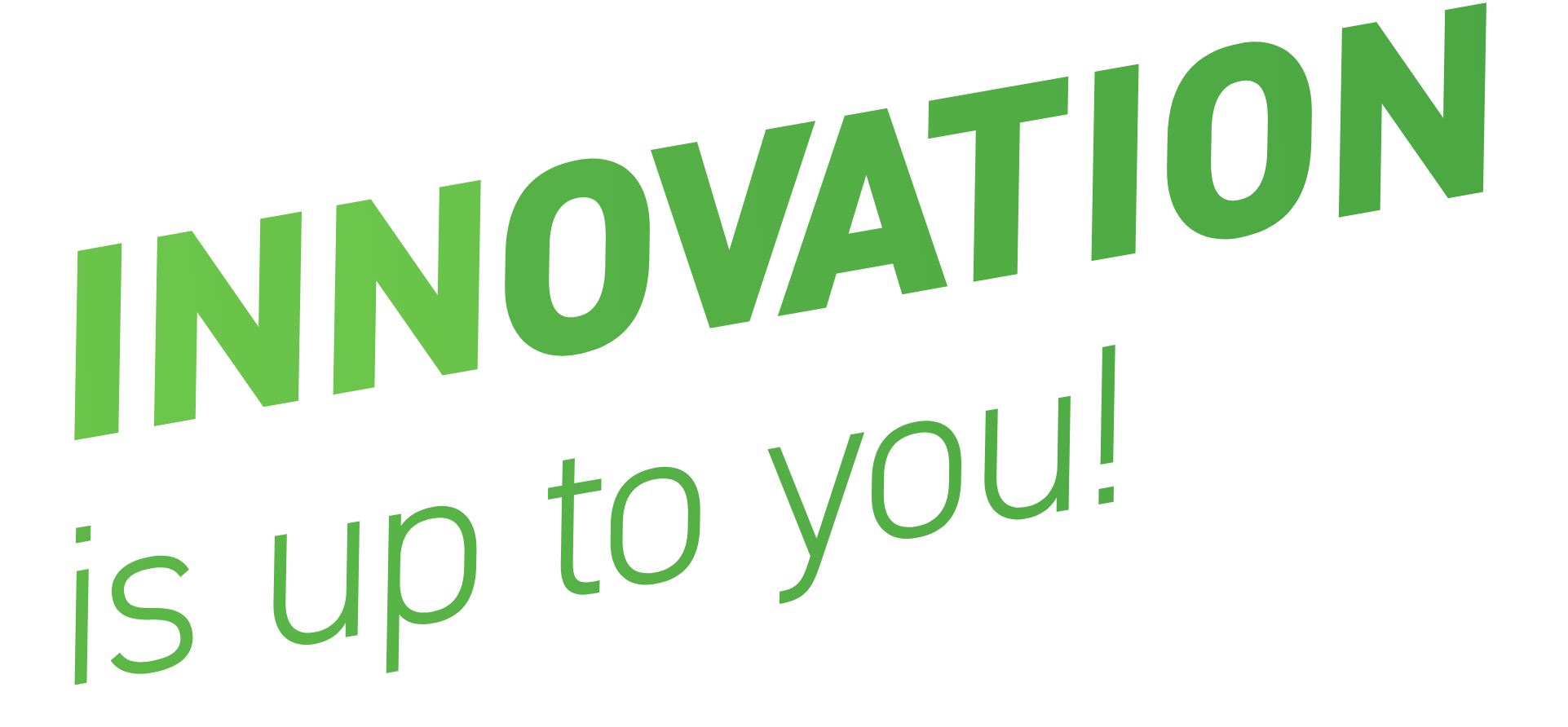 INNOVATION is up to you!